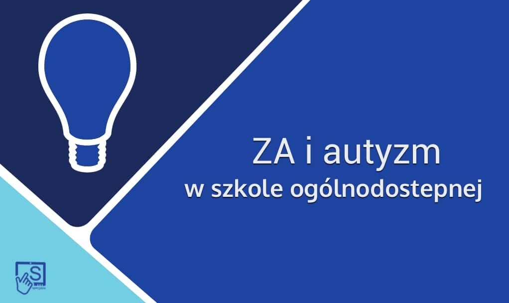 ZA i autyzm w szkole ogólnodostępnej