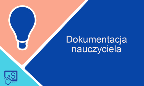 Dokumentacja w pracy nauczyciela