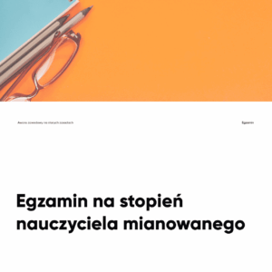 Egzamin na stopień nauczyciela mianowanego i prezentacja dorobku zawodowego