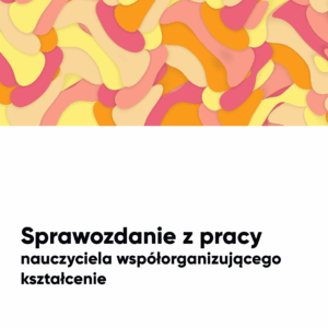 Sprawozdanie nauczyciela współorganizującego kształcenie