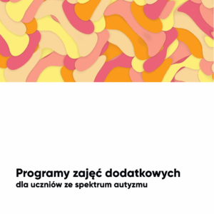 Programy zajęć rewalidacyjnych i zajęć korekcyjno-kompensacyjnych dla ucznia ze spektrum autyzmu Programy zajęć rewalidacyjnych i zajęć korekcyjno-kompensacyjnych dla ucznia ze spektrum autyzmu