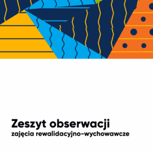 Zeszyt obserwacji-zajęcia rewalidacyjno-wychowawcze