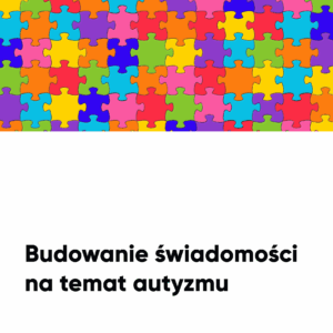 Budowanie świadomości na temat autyzmu