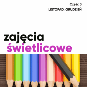 Zajęcia świetlicowe - listopad, grudzień