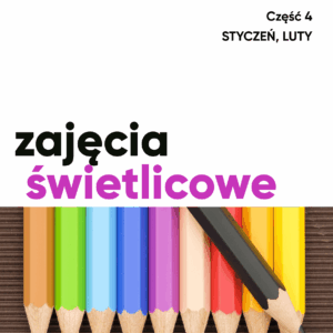 Zajęcia świetlicowe - styczeń, luty