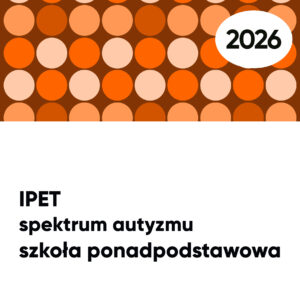IPET spektrum autyzmu. Szkoła PONADPODSTAWOWA