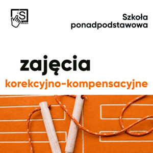 Zajęcia korekcyjno-kompensacyjne. Szkoła ponadpodstawowa