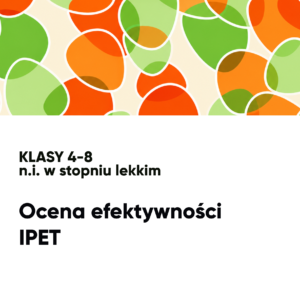 Ocena efektywności IPET. N.i. w stopniu lekkim. klasy 4-8