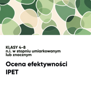 Ocena efektywności IPET. N.i. w stopniu umiarkowanym lub znacznym. Klasy 4-8
